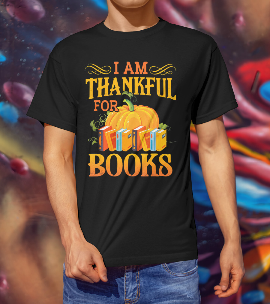 Thanksgiving Book Lover I Am Thankful For Books Pumpkin Avid Reader Librarian T-Shirt