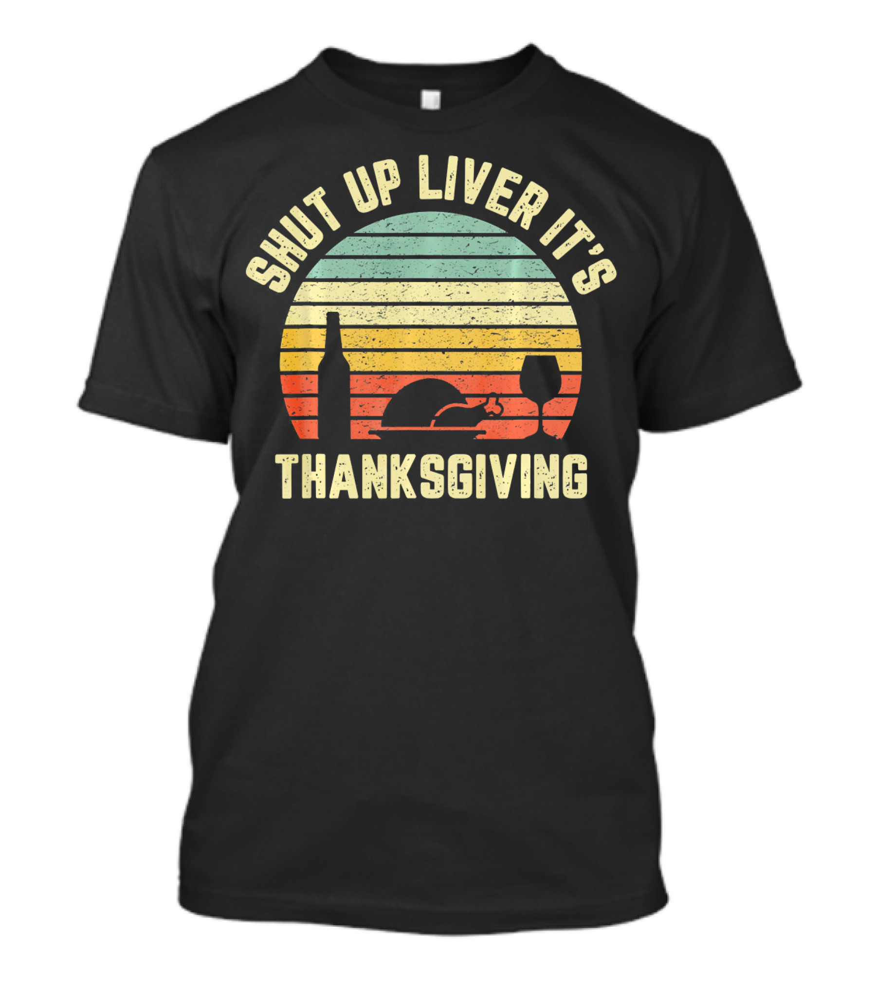 Retro Shut Up Liver It's Thanksgiving Fun Vintage Turkey Wine Glass Sunset T-Shirt