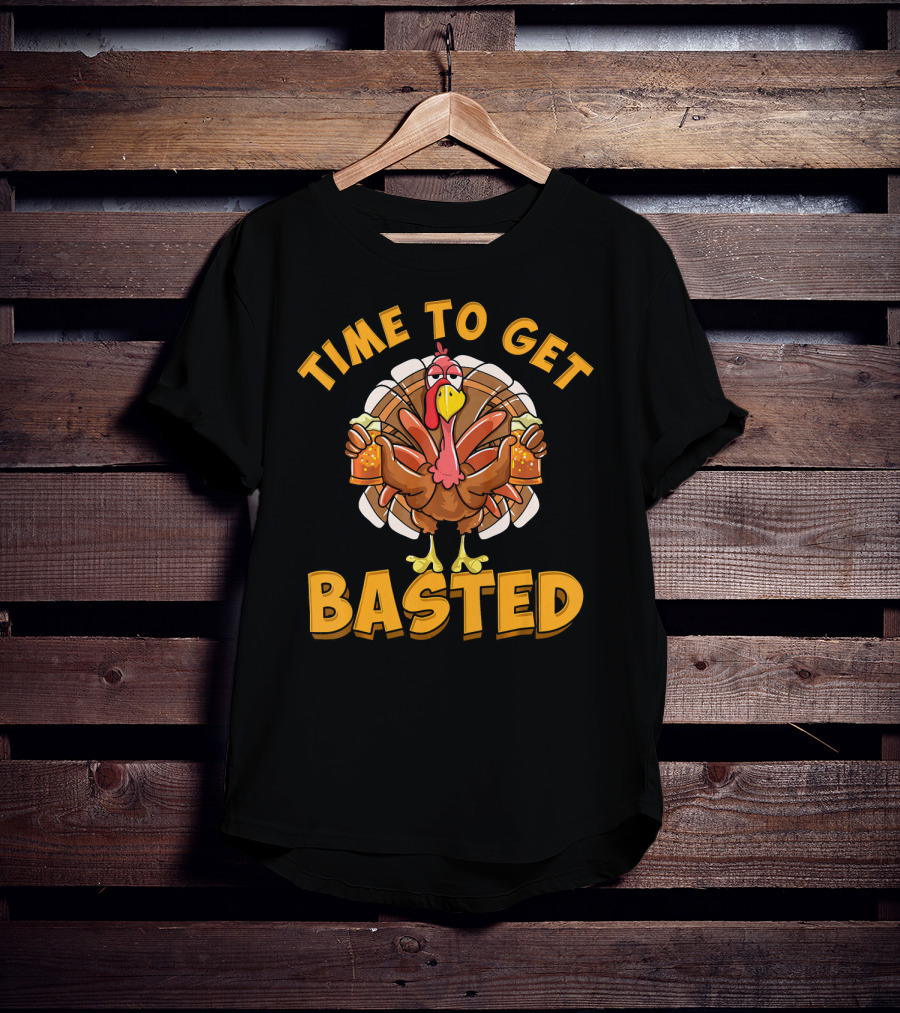 Time To Get Basted Funny Beer Than T-Shirt
