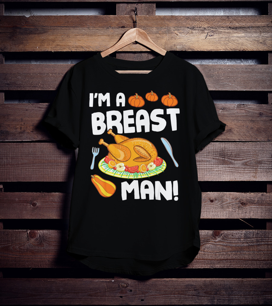 I'm A Breast Man Turkey Dish Eating Pumpkins Fall Decor T-Shirt