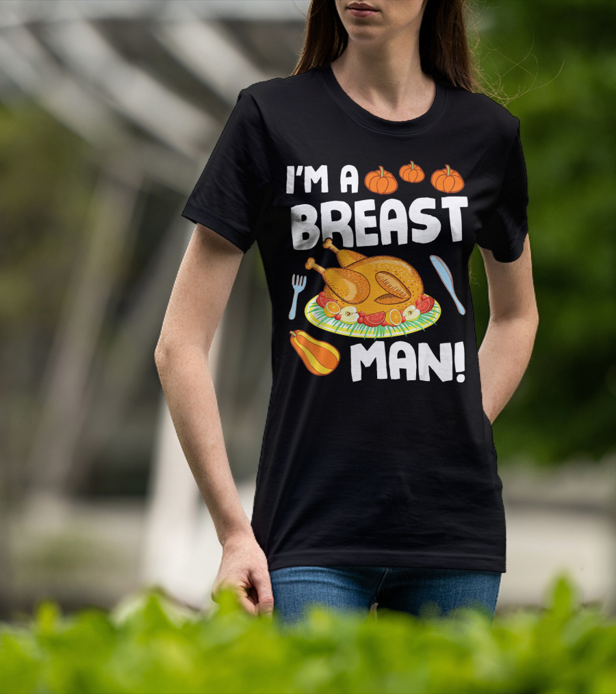 I'm A Breast Man Turkey Dish Eating Pumpkins Fall Decor T-Shirt