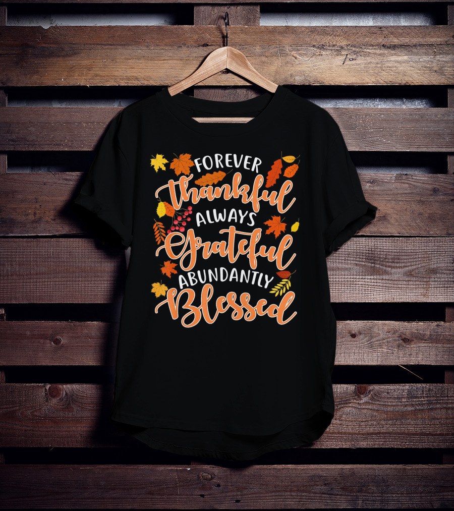 Forever Thankful Always Grateful Abundantly Blessed Autumn Leaves T-Shirt