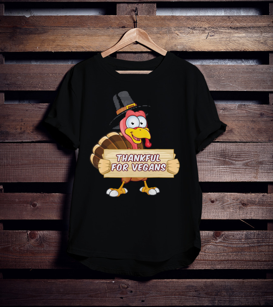 Thankful For Vegans Thanksgiving Turkey With Hat Holding Sign T-Shirt
