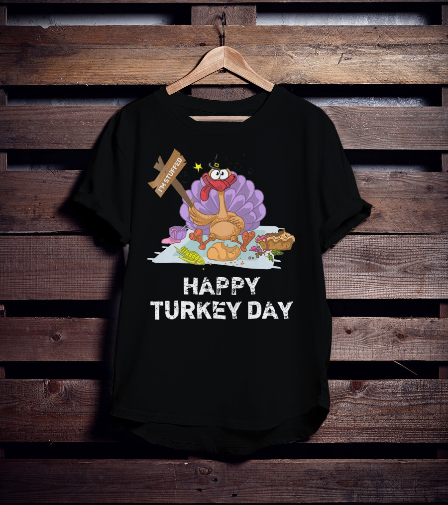Happy Turkey Day I'm Stuffed T-Shirt