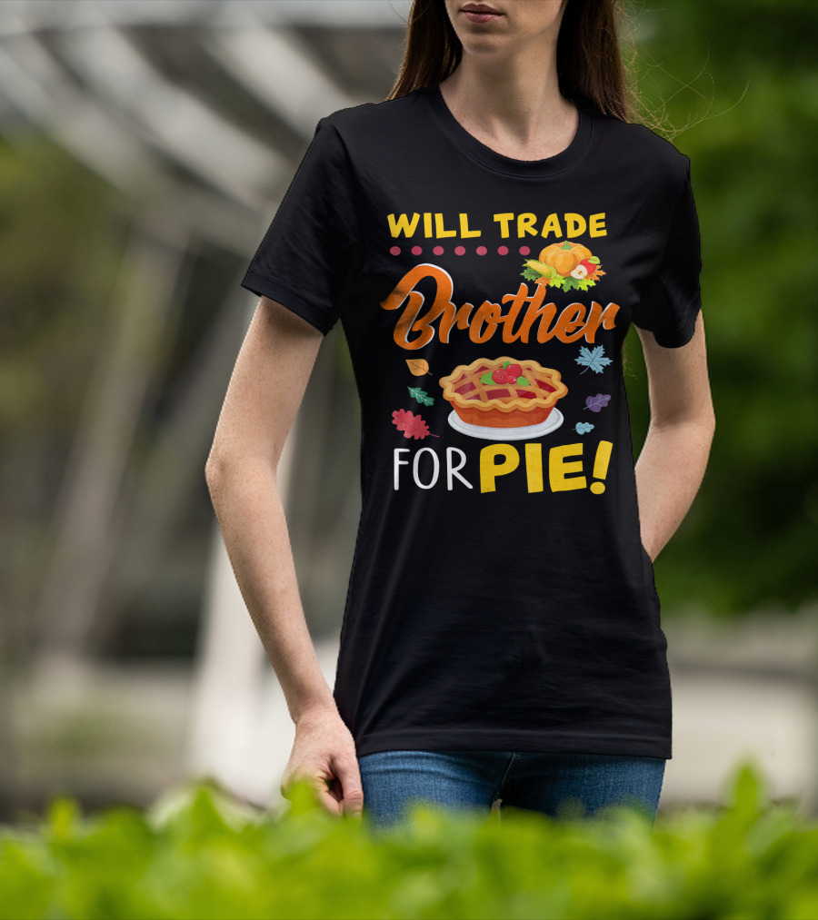 Will Trade Brother For Pie With Autumn Leaves And Pumpkin Graphics T-Shirt