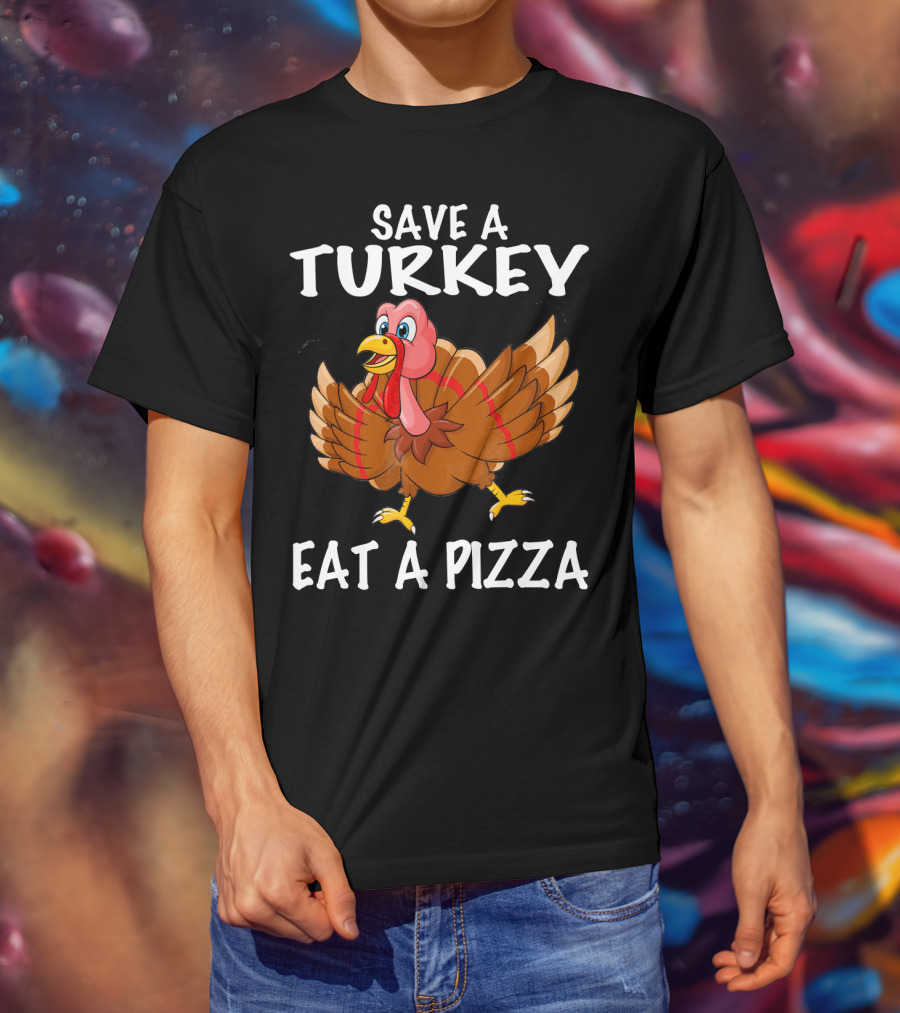 Save A Turkey Eat A Pizza Turkey T-Shirt
