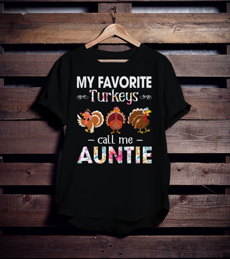 My Favorite Turkeys Call Me Auntie T-Shirt