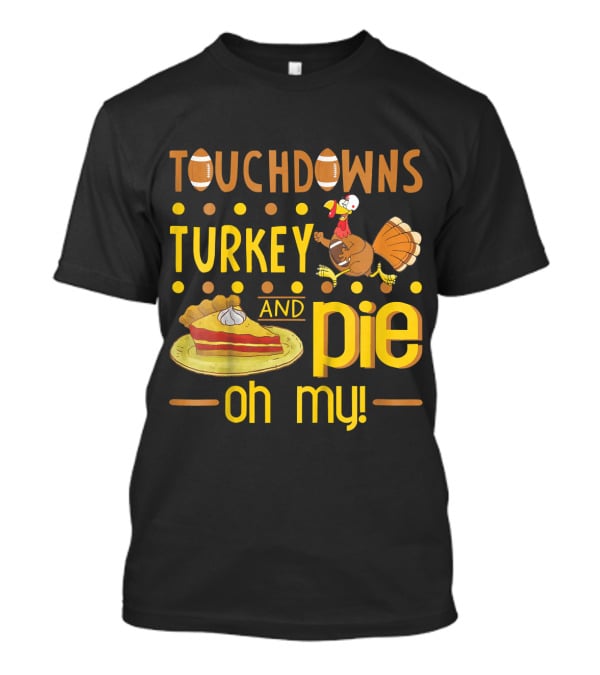 Touchdowns Turkey And Pie Oh My Thanksgiving Kids Football T-Shirt