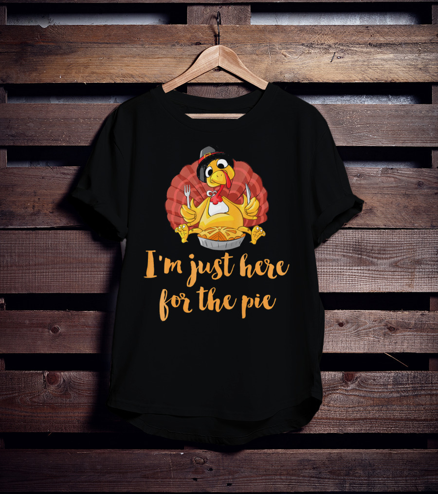 Thanksgiving Turkey I'm Just Here For The Pie T-Shirt