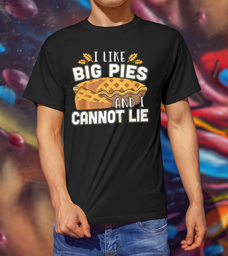 I Like Big Pies And I Cannot Lie Pie Slice Oak Leaves T-Shirt