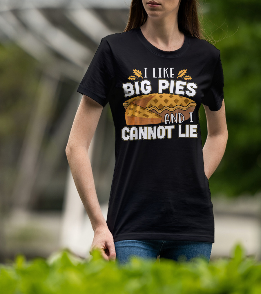 I Like Big Pies And I Cannot Lie Pie Slice Oak Leaves T-Shirt
