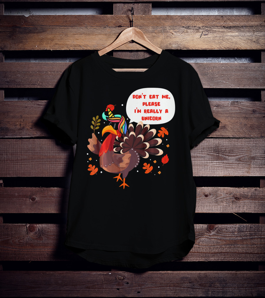 Don't Eat Me Please I'm Really A Unicorn Turkey T-Shirt