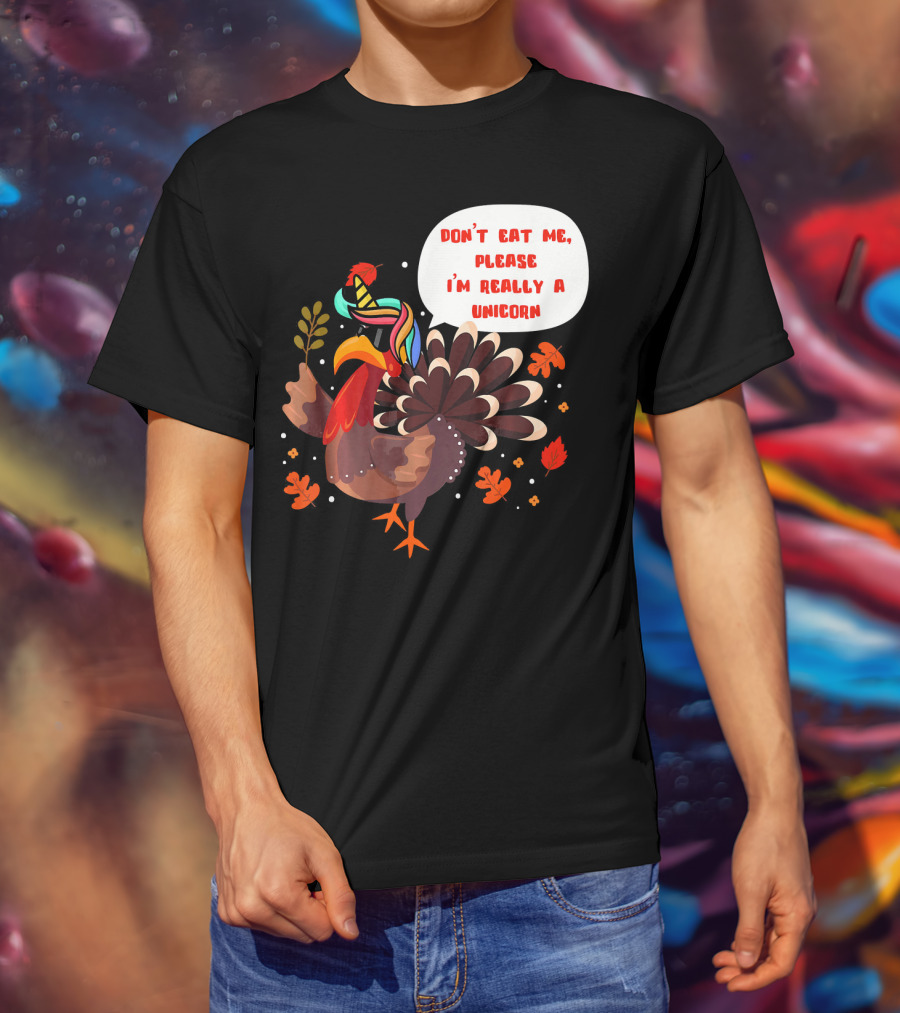 Don't Eat Me Please I'm Really A Unicorn Turkey T-Shirt