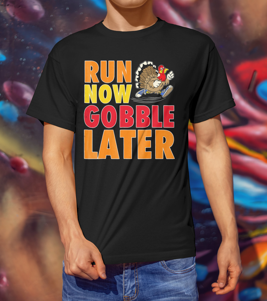 Run Now Gobble Later Turkey Running Shoes T-Shirt
