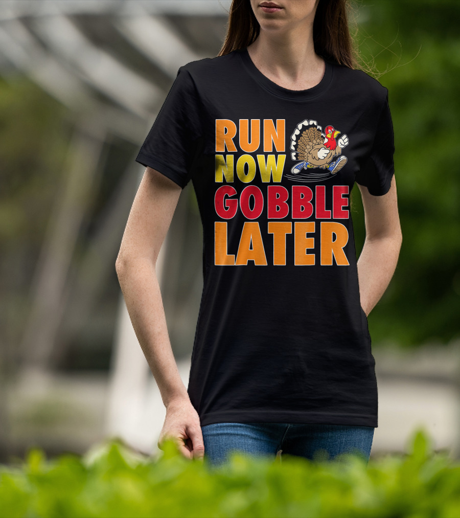 Run Now Gobble Later Turkey Running Shoes T-Shirt