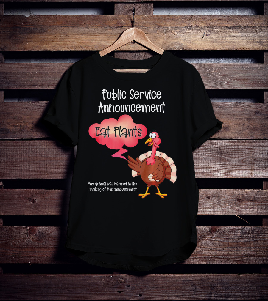Public Service Announcement Eat Plants No Animal Harmed Funny Thanksgiving Turkey T-Shirt