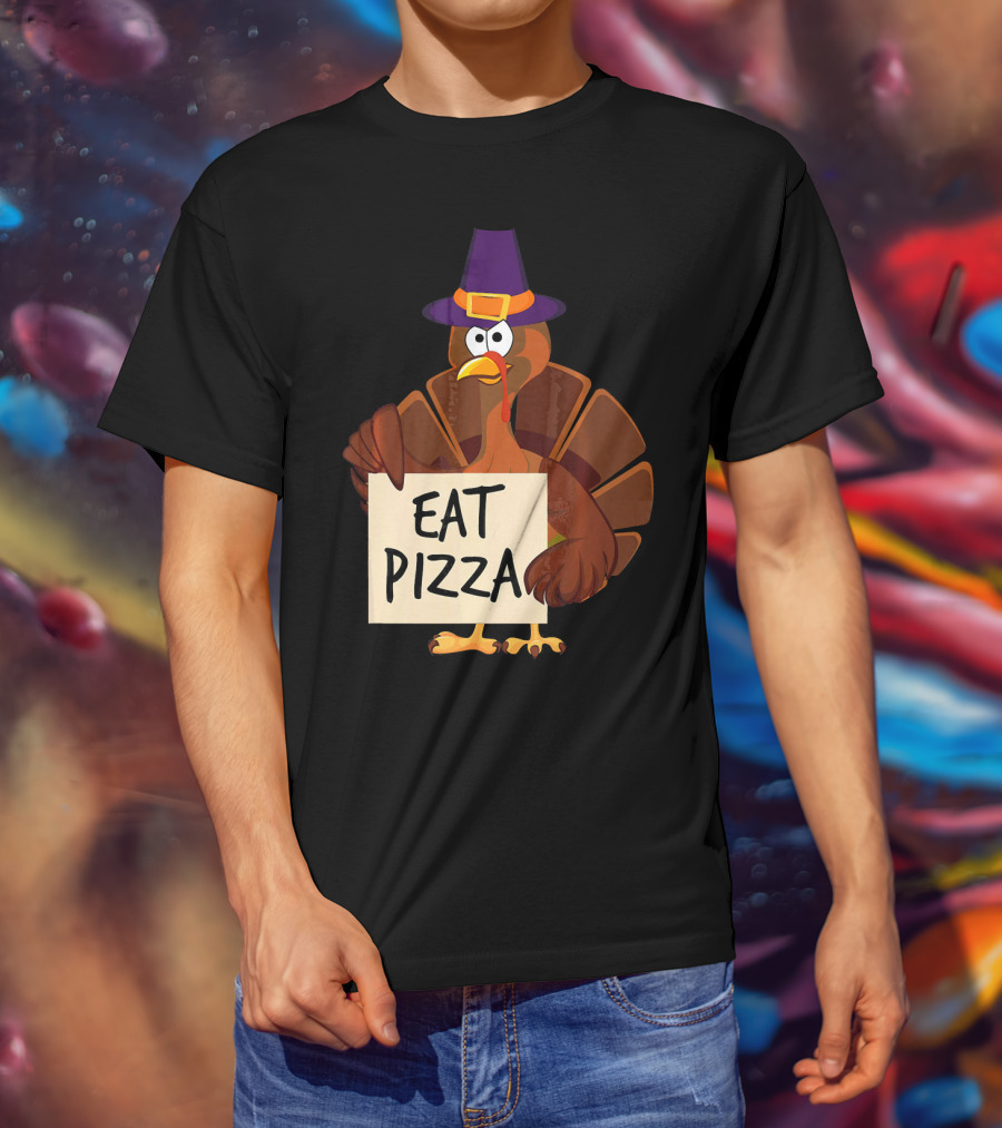 Eat Pizza Funny Turkey In Hat Happy T-Shirt