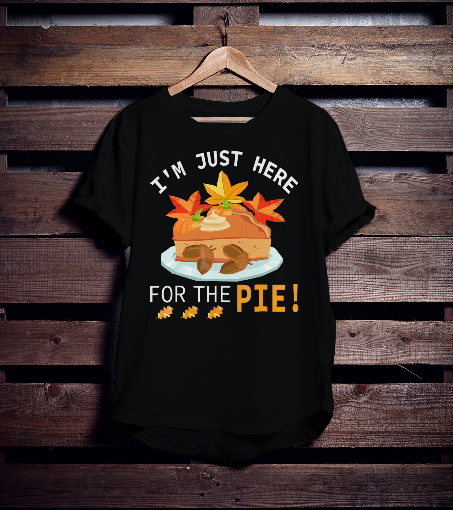I'm Just Here For The Pie With Autumn Leaves And Acorns T-Shirt