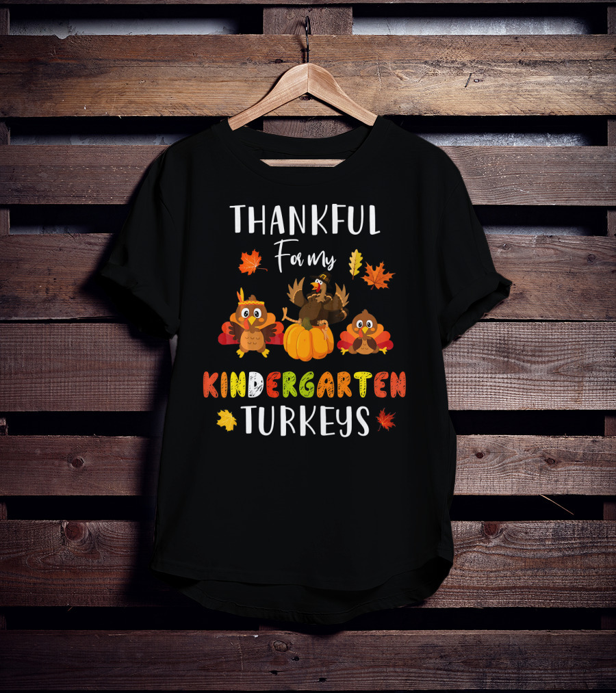 Thankful For My Kindergarten Turkeys With Colorful Leaves T-Shirt
