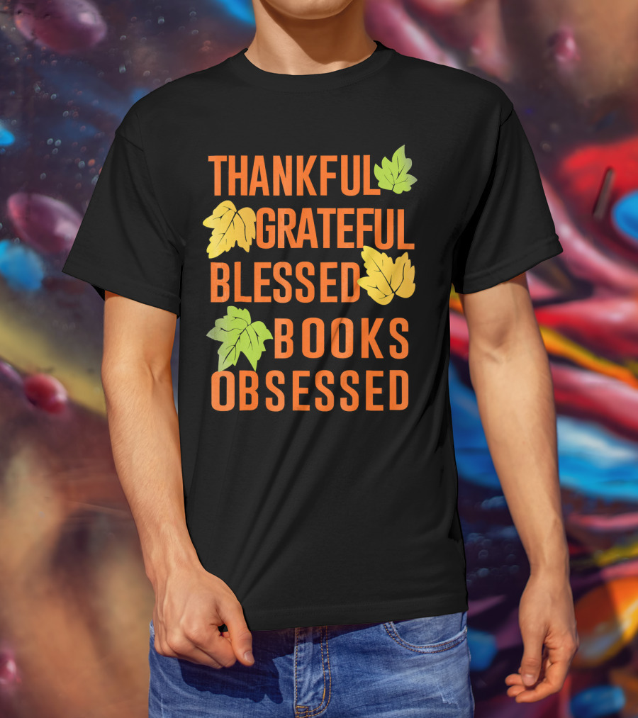 Thankful Grateful Blessed Books Obsessed T-Shirt