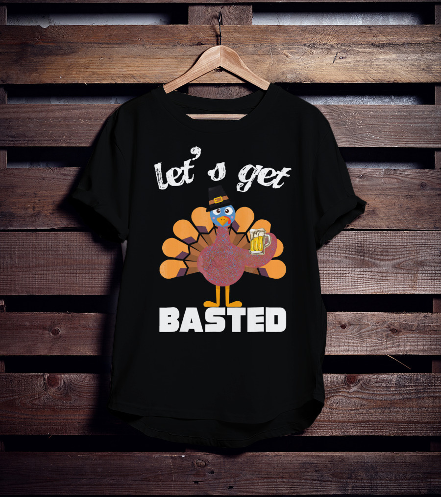 Let's Get Basted Funny Turkey Beer Thanksgiving T-Shirt