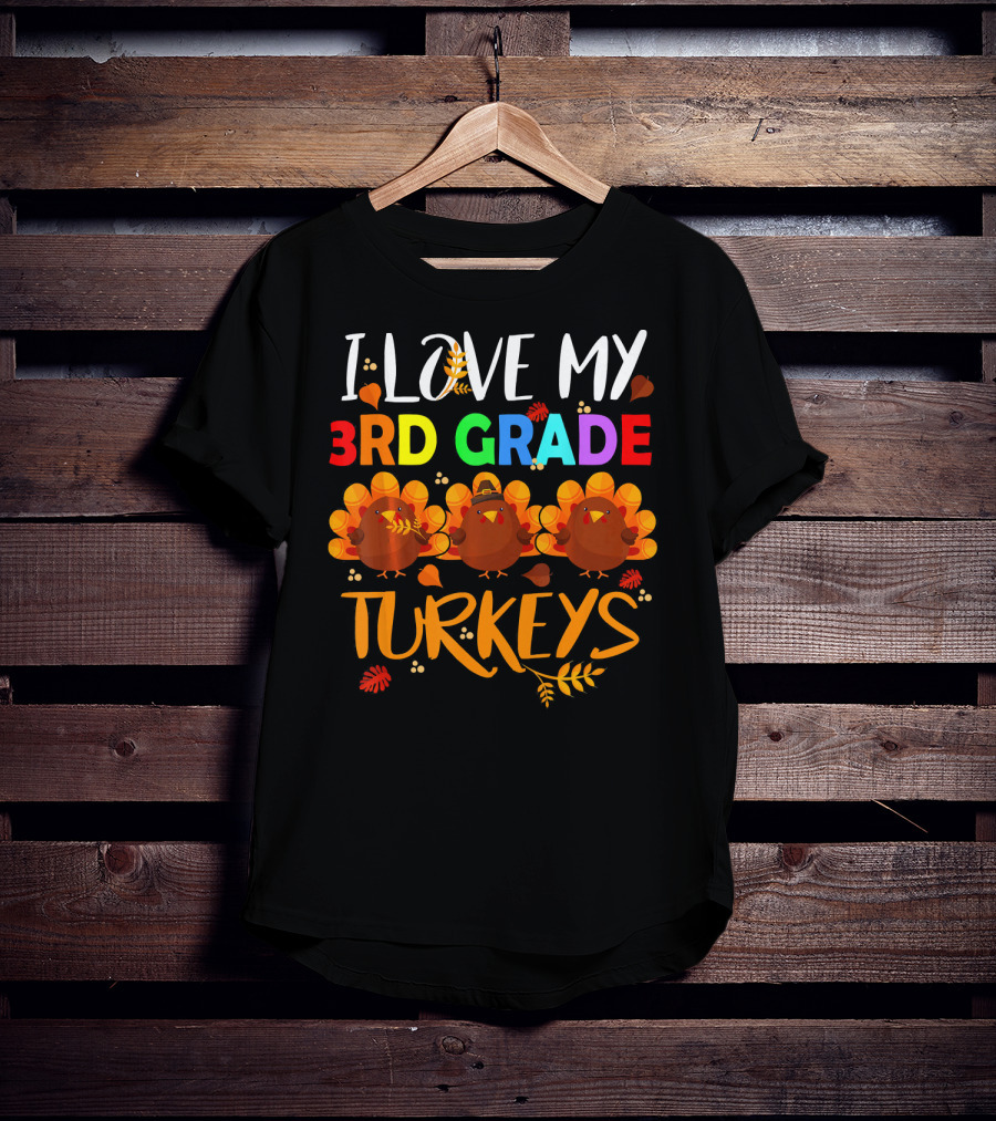 I Love My 3rd Grade Turkeys T-Shirt