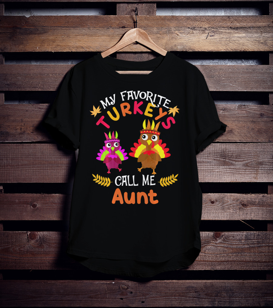 My Favorite Turkeys Call Me Aunt T-Shirt