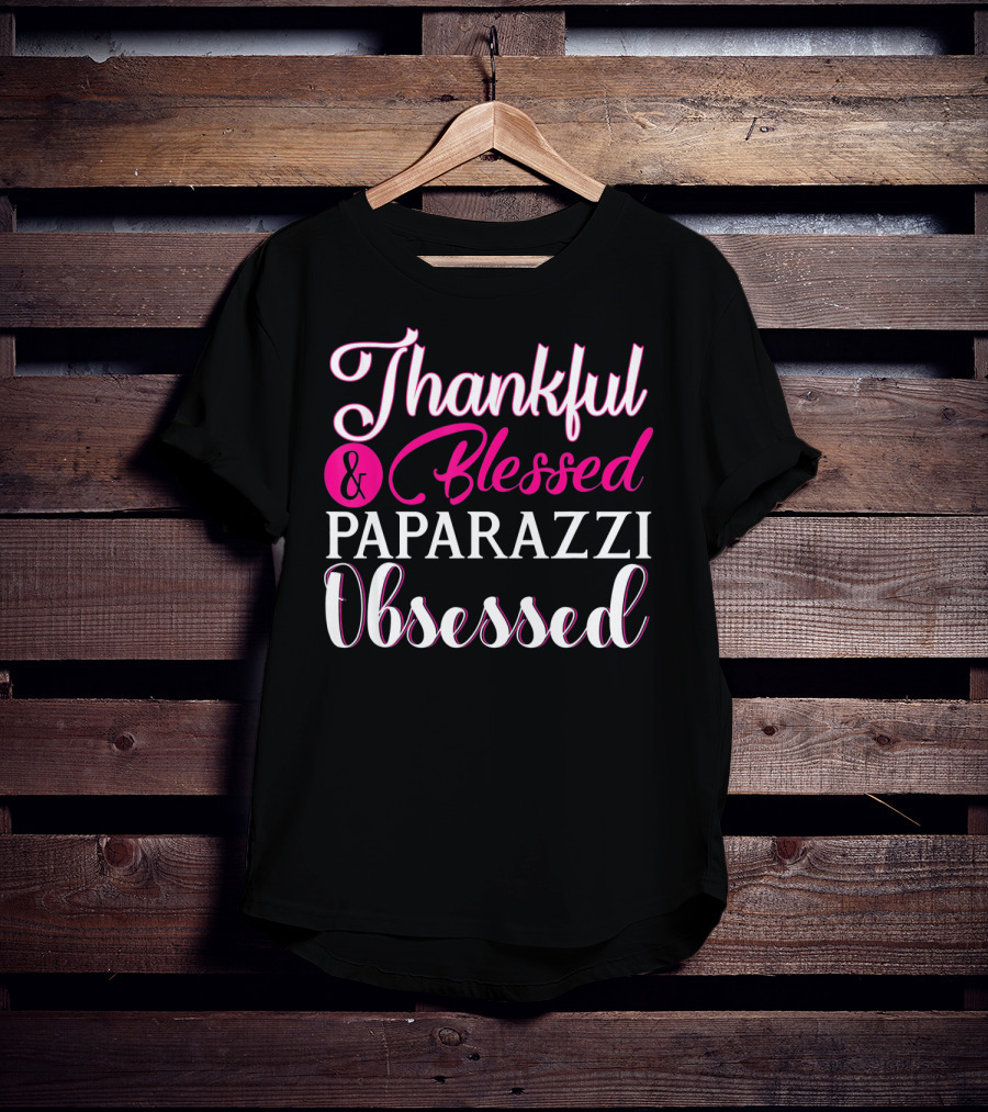 Thankful And Blessed Paparazzi Obsessed T-Shirt