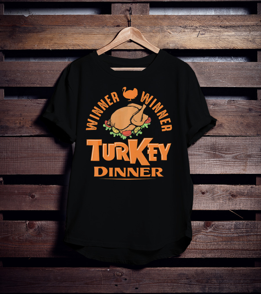 Winner Winner Turkey Dinner T-Shirt