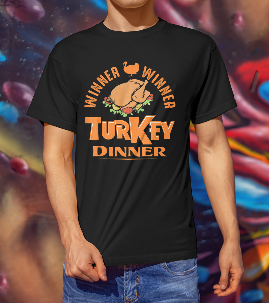 Winner Winner Turkey Dinner T-Shirt