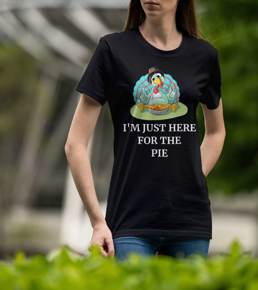 I'm Just Here For The Pie Funny Thanksgiving Pumpkin Pie Turkey T-Shirt