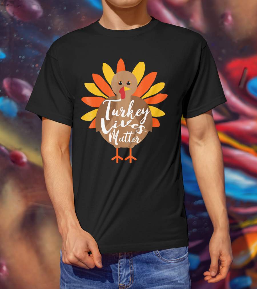 Turkey Lives Matter Thanksgiving Turkey Feathers T-Shirt