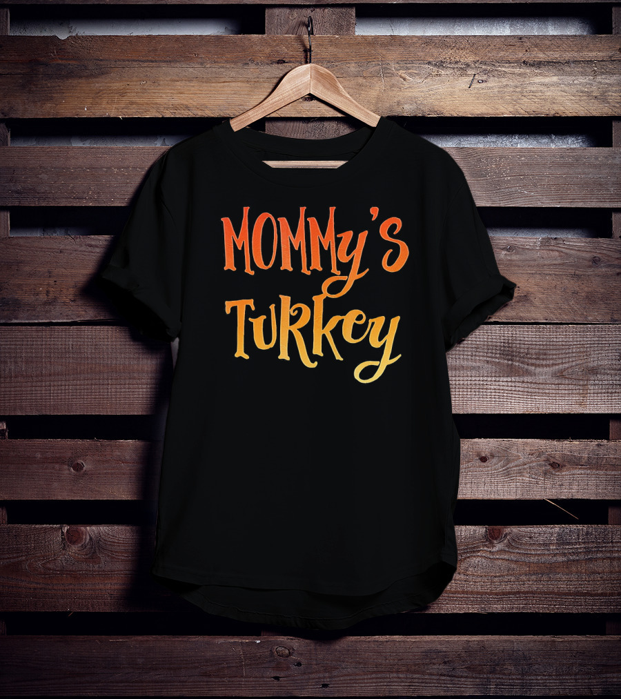 MOMMY'S TURKEY T-Shirt