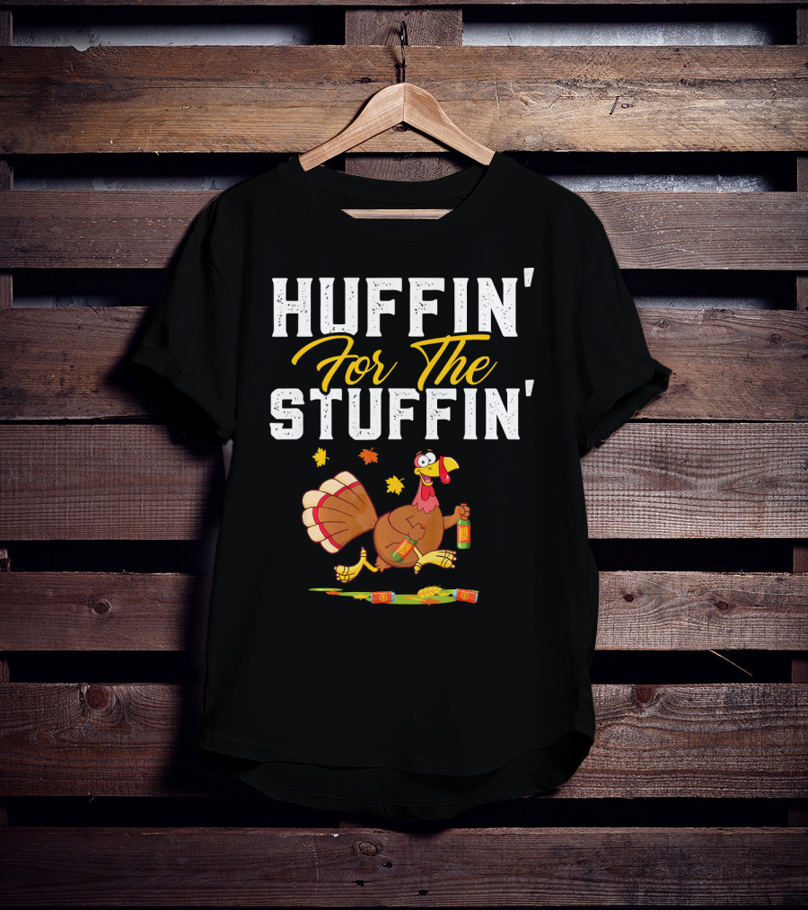 HUFFIN' FOR THE STUFFIN' Turkey Running With Beer And Leaves T-Shirt