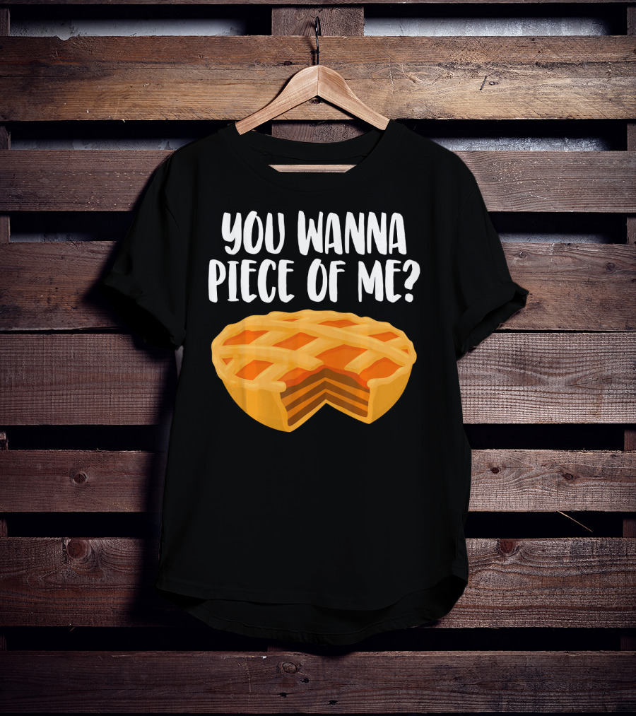 You Wanna Piece Of Me Thanksgiving Pumpkin Pie Joke T-Shirt