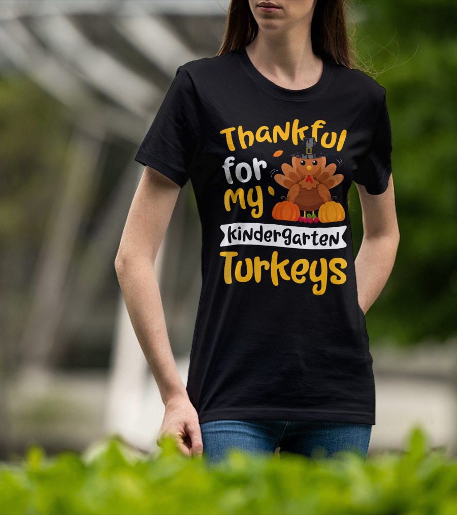 Thankful For My Kindergarten Turkeys Thanksgiving T-Shirt