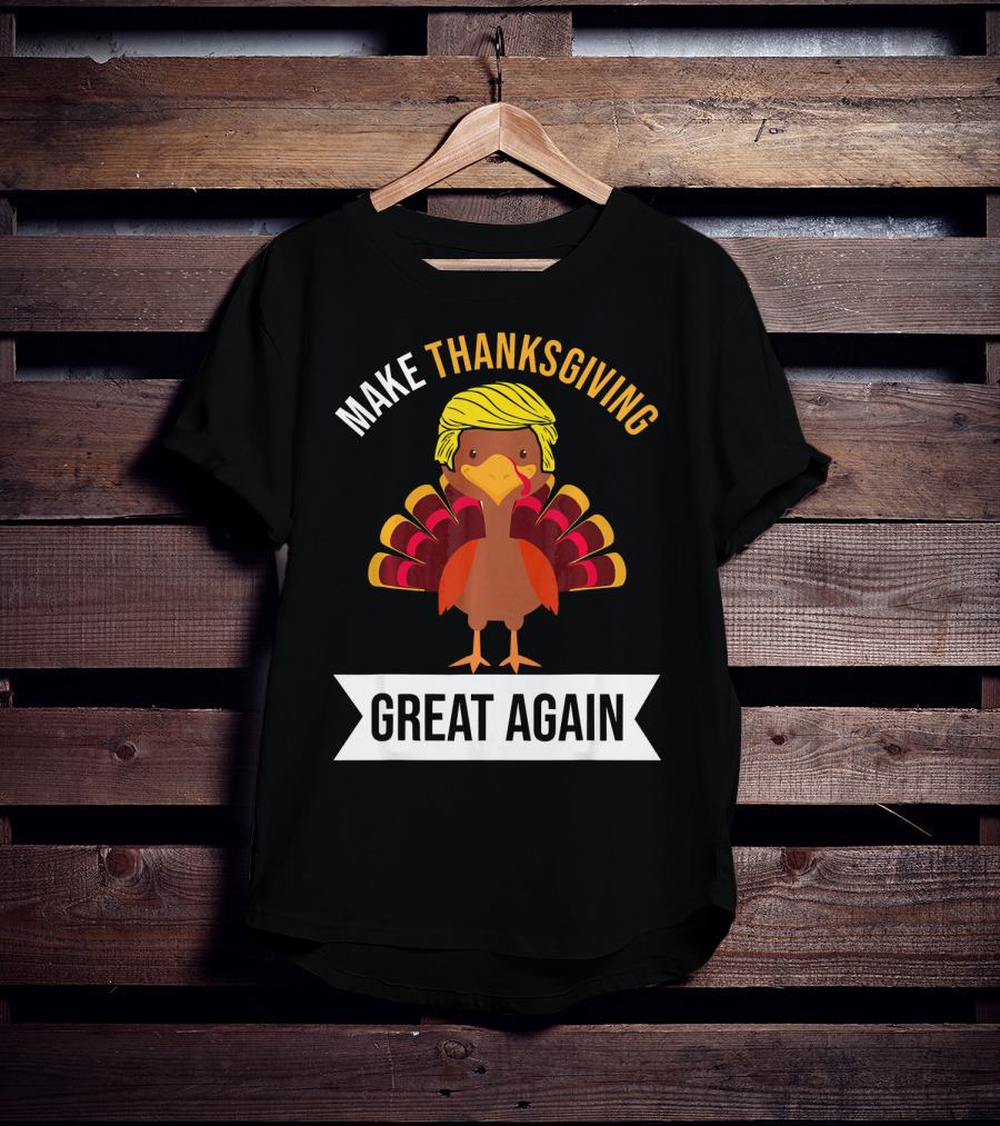 Make Thanksgiving Great Again Funny Turkey With Yellow Hairstyle T-Shirt