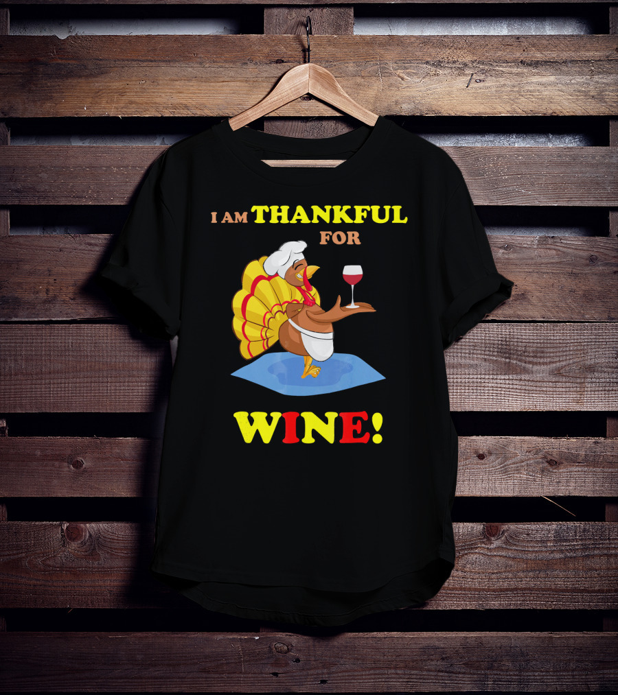I Am Thankful For Wine Turkey With Chef Hat And Glass T-Shirt