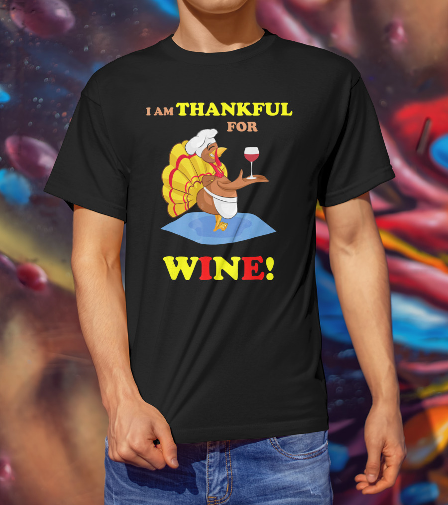 I Am Thankful For Wine Turkey With Chef Hat And Glass T-Shirt