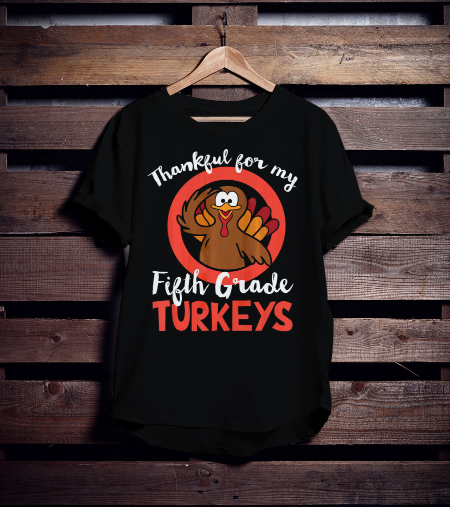 Thankful For My Fifth Grade Turkeys T-Shirt