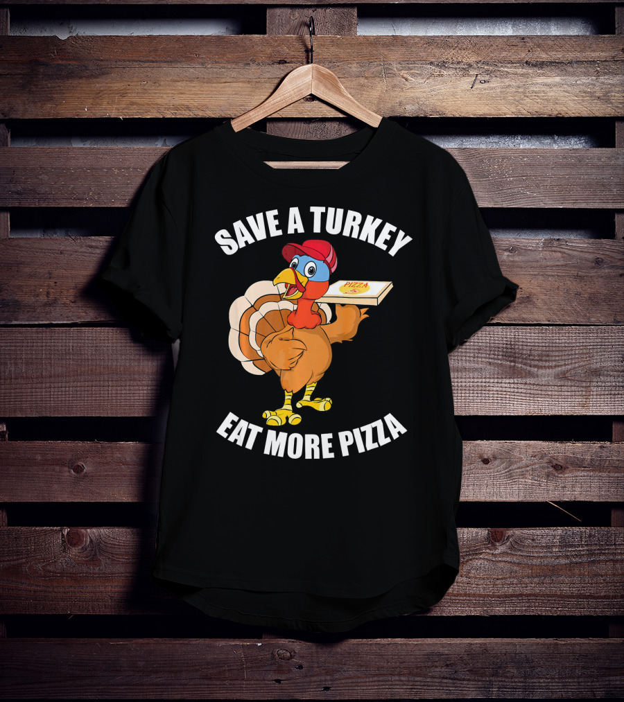 Save A Turkey Eat More Pizza Funny Thanksgiving T-Shirt