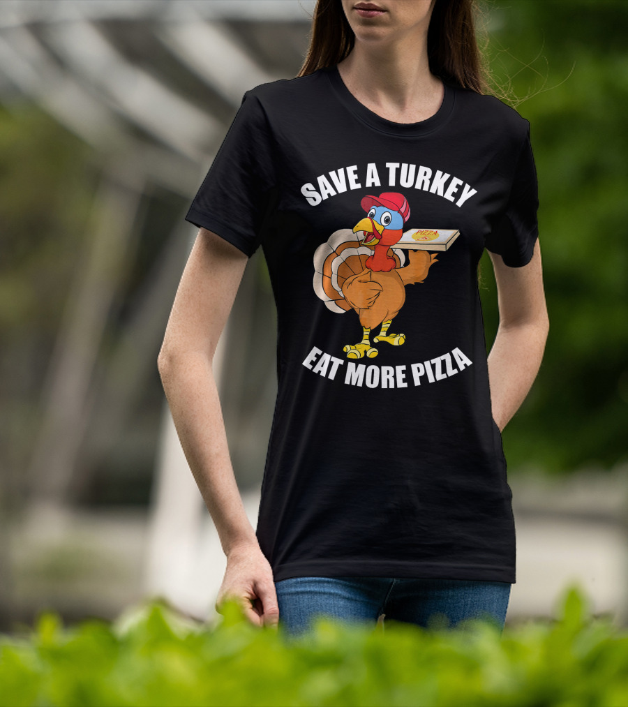 Save A Turkey Eat More Pizza Funny Thanksgiving T-Shirt