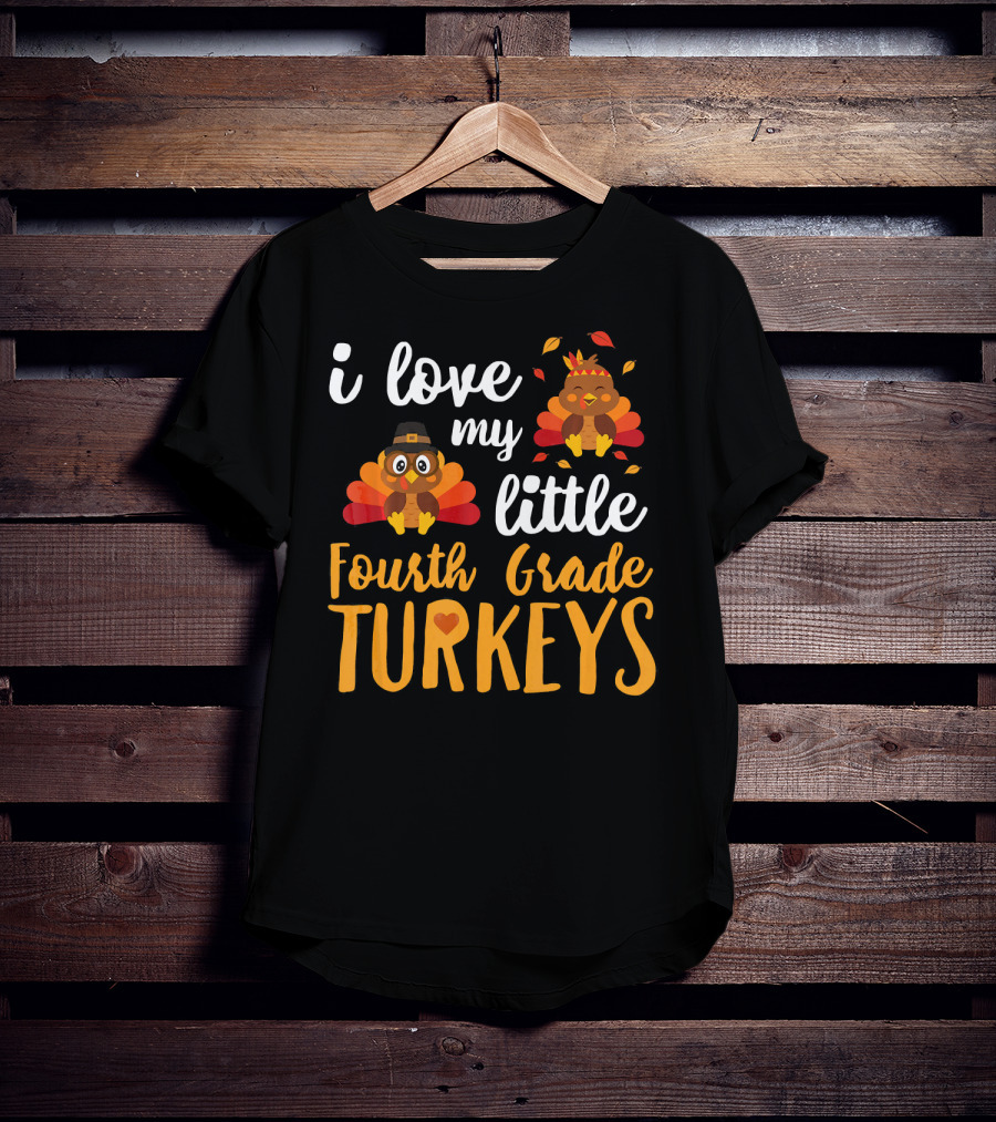 I Love My Little Fourth Grade Turkeys Thanksgiving Cute Turkey T-Shirt