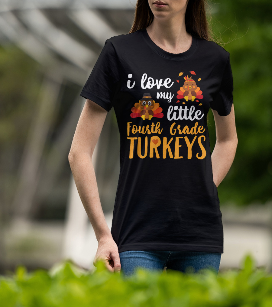 I Love My Little Fourth Grade Turkeys Thanksgiving Cute Turkey T-Shirt