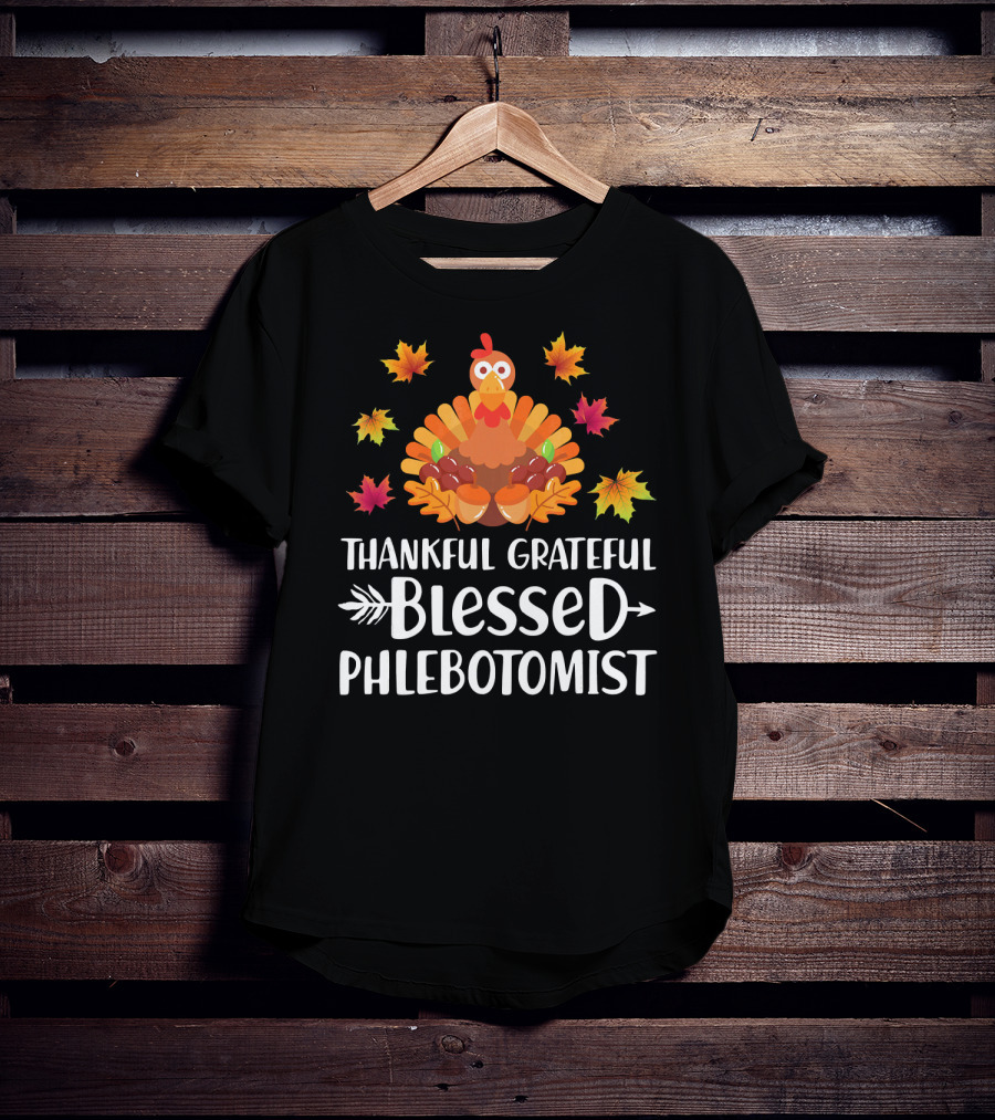 Thankful Grateful Blessed Phlebotomist Turkey Fall Leaves T-Shirt