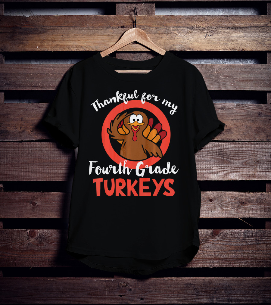 Thankful For My Fourth Grade Turkeys T-Shirt