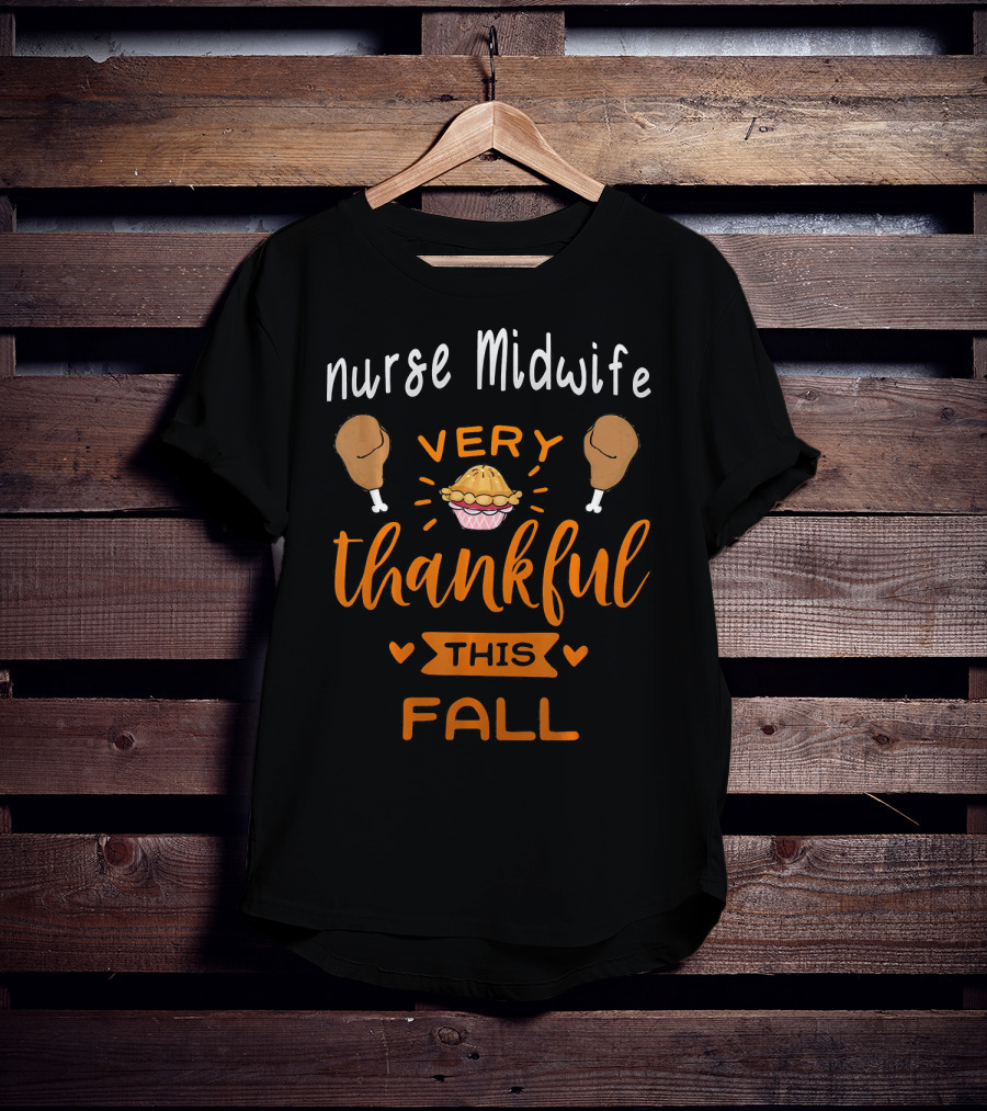 Nurse Midwife Very Thankful This Fall Pie Drumsticks T-Shirt