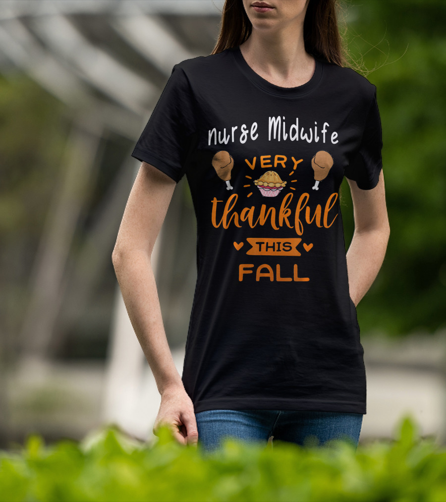 Nurse Midwife Very Thankful This Fall Pie Drumsticks T-Shirt