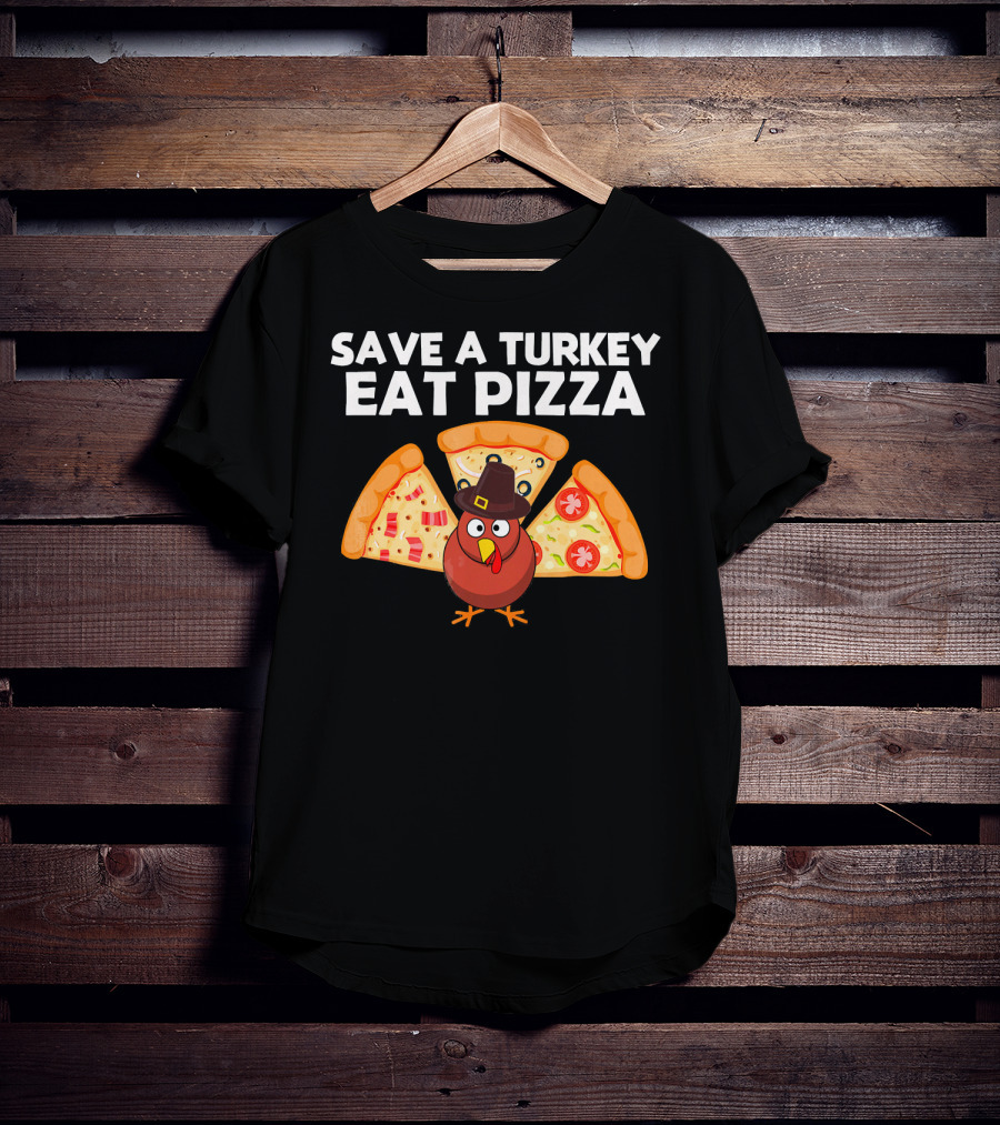 Save A Turkey Eat Pizza Pilgrim Turkey With Pizza Wings T-Shirt