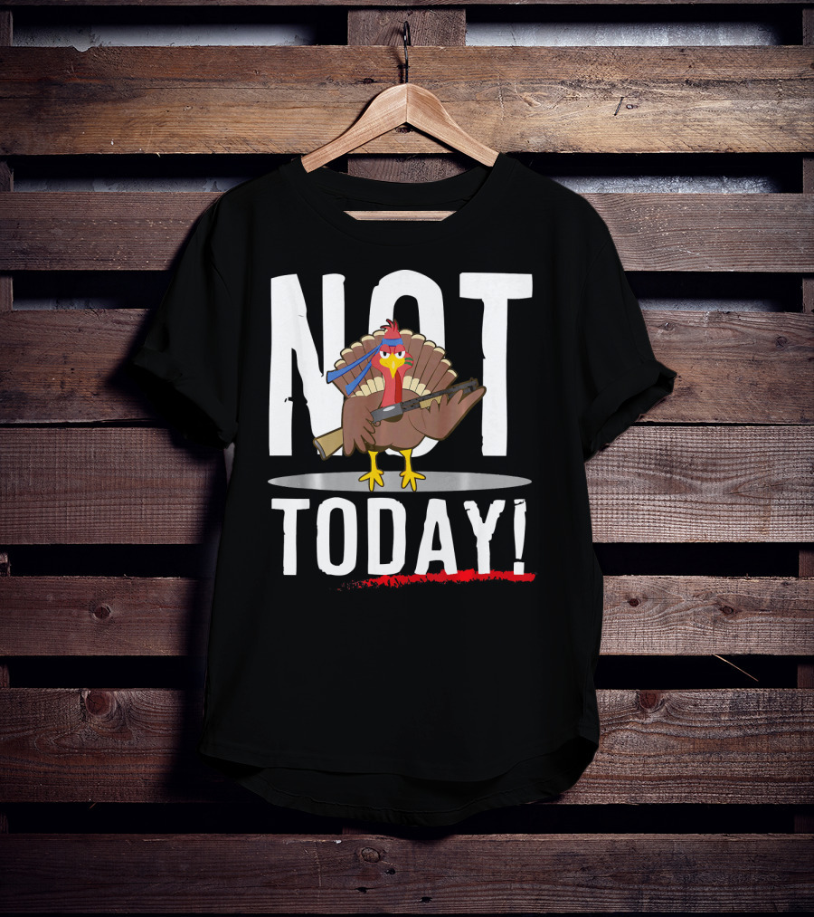 NOT TODAY Turkey With Headband And Baseball Bat T-Shirt